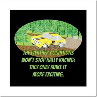 The weather conditions won't stop rally racing: they only make it more exciting. Posters and Art